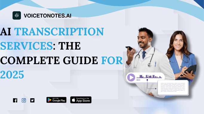 AI Transcription Services: The Complete Guide for 2025
